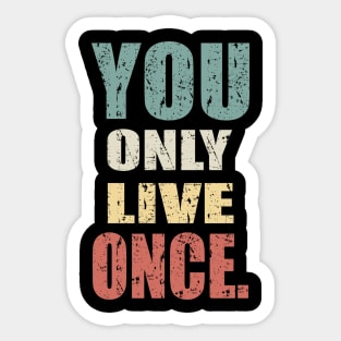 YOU ONLY LIVE ONCE Sticker